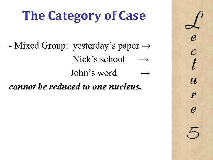 The Category of Case Mixed Group: yesterday’s paper → Nick’s school → John’s word