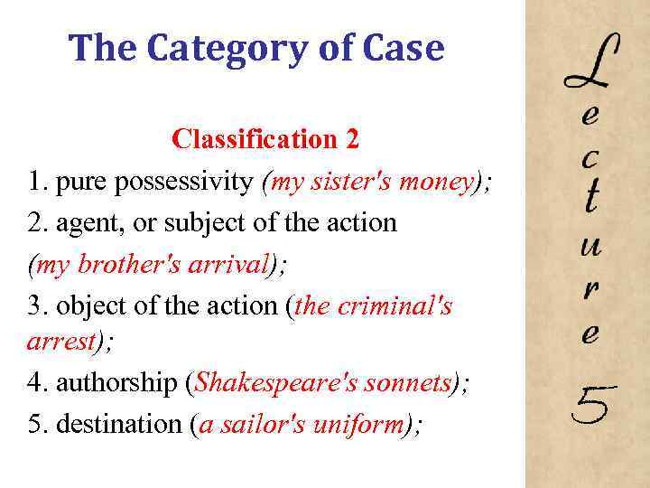 The Category of Case Classification 2 1. pure possessivity (my sister's money); 2. agent,
