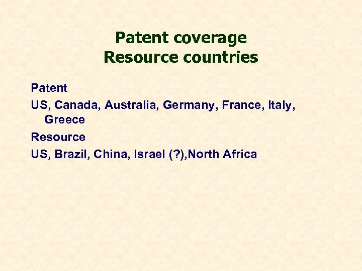 Patent coverage Resource countries Patent US, Canada, Australia, Germany, France, Italy, Greece Resource US,