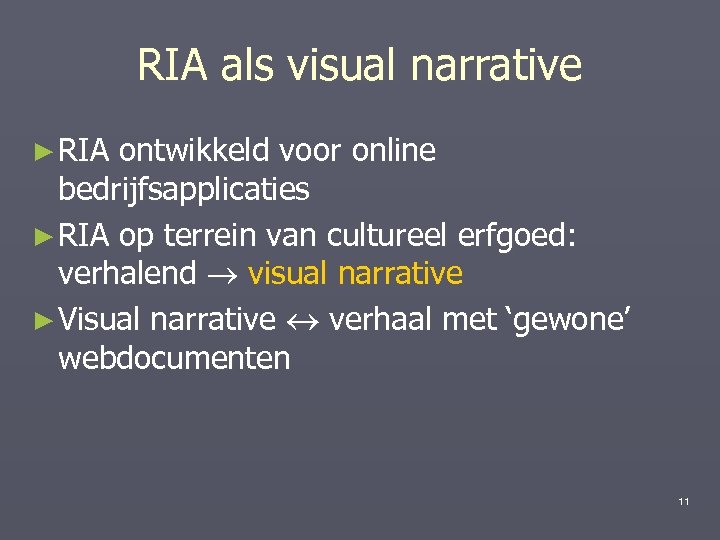 RIA als visual narrative ► RIA ontwikkeld voor online bedrijfsapplicaties ► RIA op terrein