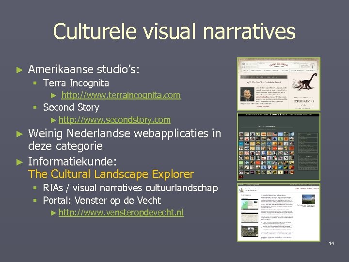 Culturele visual narratives ► Amerikaanse studio’s: § Terra Incognita ► http: //www. terraincognita. com