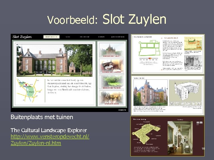 Voorbeeld: Slot Zuylen Buitenplaats met tuinen The Cultural Landscape Explorer http: //www. vensteropdevecht. nl/