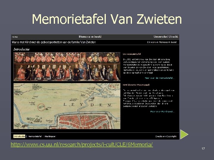 Memorietafel Van Zwieten http: //www. cs. uu. nl/research/projects/i-cult/CLE/6 Memoria/ 17 