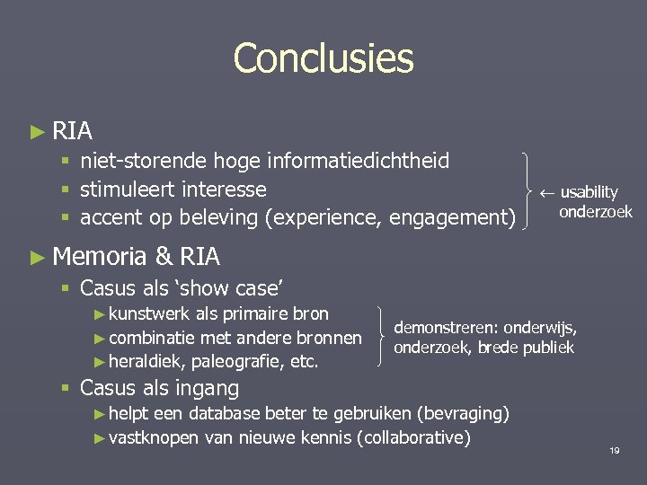 Conclusies ► RIA § niet-storende hoge informatiedichtheid § stimuleert interesse § accent op beleving