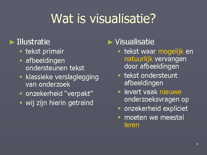 Wat is visualisatie? ► Illustratie § tekst primair § afbeeldingen ondersteunen tekst § klassieke