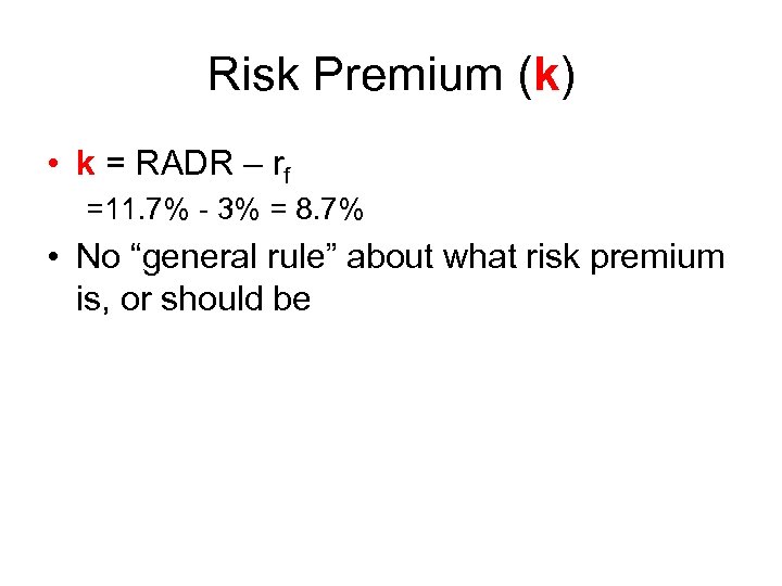 Risk Premium (k) • k = RADR – rf =11. 7% - 3% =