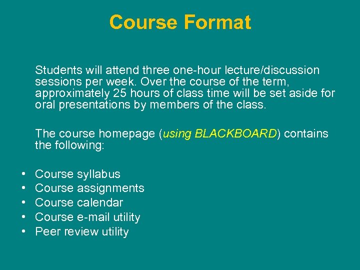 Course Format Students will attend three one-hour lecture/discussion sessions per week. Over the course