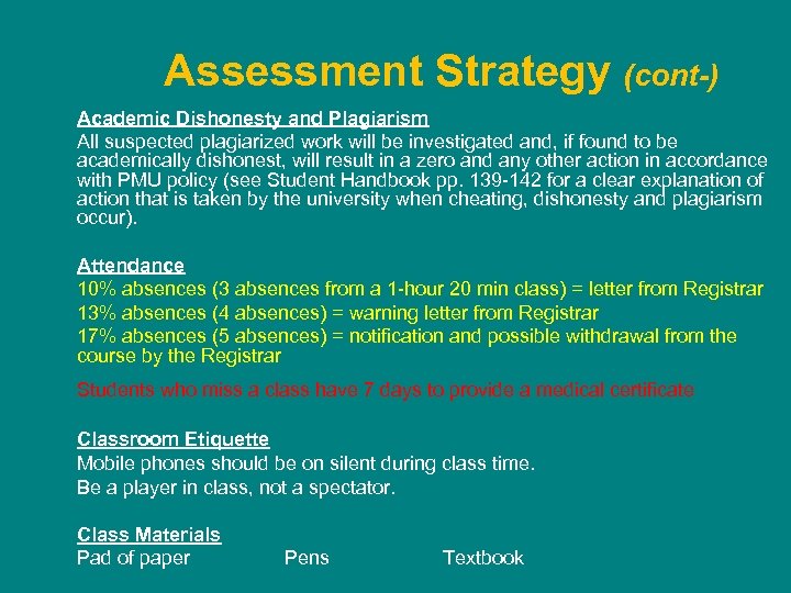 Assessment Strategy (cont-) Academic Dishonesty and Plagiarism All suspected plagiarized work will be investigated
