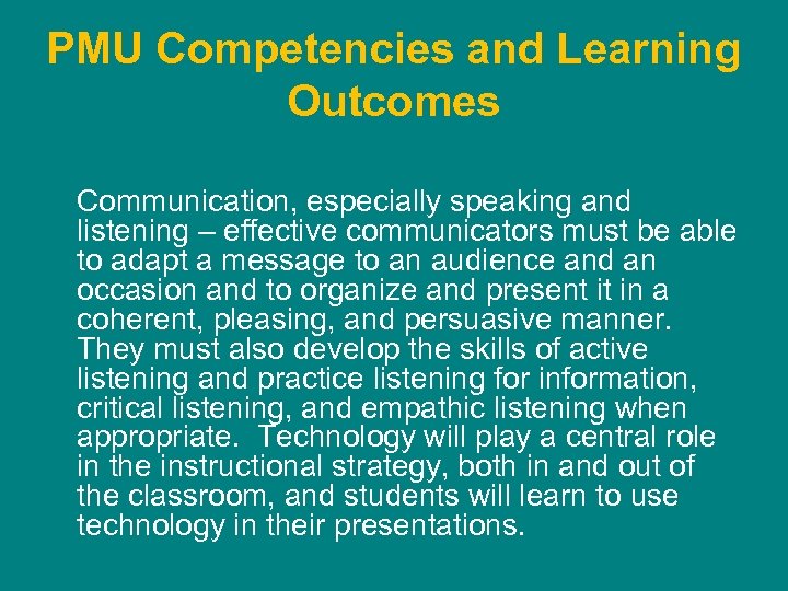 PMU Competencies and Learning Outcomes Communication, especially speaking and listening – effective communicators must