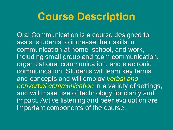 Course Description Oral Communication is a course designed to assist students to increase their