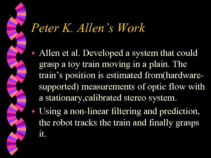 Peter K. Allen’s Work Allen et al. Developed a system that could grasp a