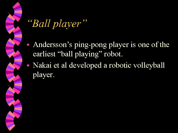 “Ball player” Andersson’s ping-pong player is one of the earliest “ball playing” robot. w