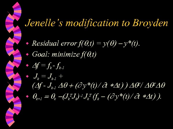 Jenelle’s modification to Broyden w w w Residual error f(q, t) = y(q) -