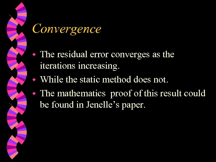 Convergence The residual error converges as the iterations increasing. w While the static method