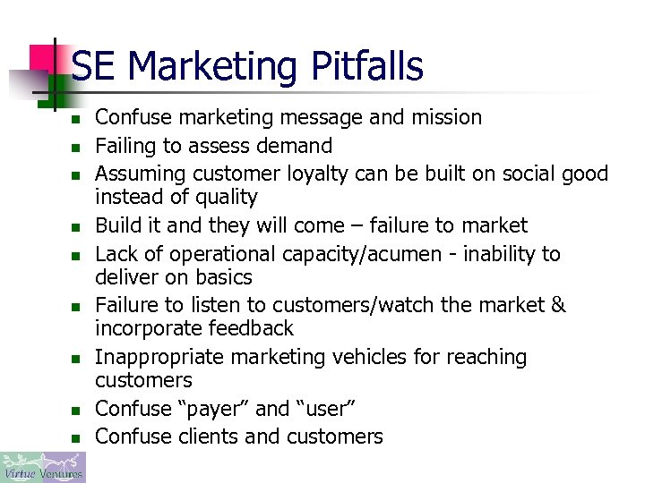 SE Marketing Pitfalls n n n n n Confuse marketing message and mission Failing