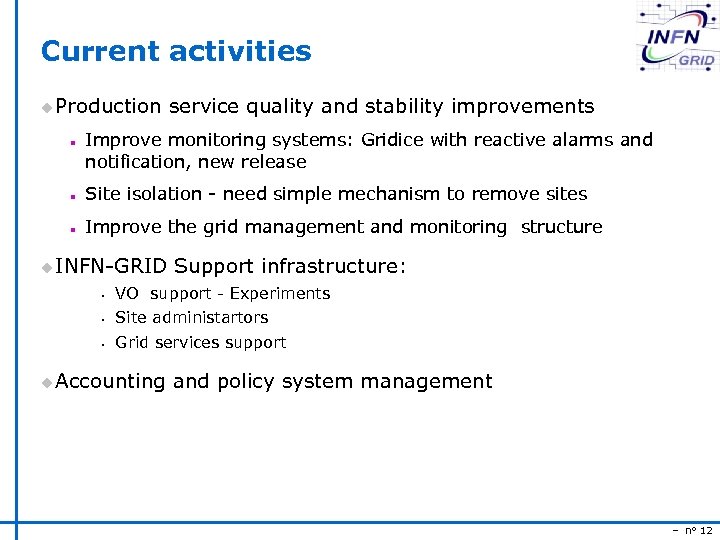Current activities u Production service quality and stability improvements n Improve monitoring systems: Gridice