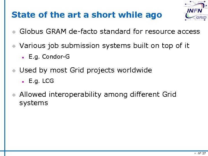State of the art a short while ago u Globus GRAM de-facto standard for