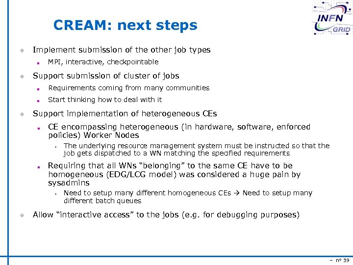 CREAM: next steps u Implement submission of the other job types n u MPI,