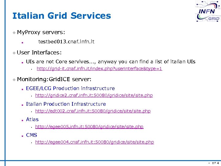Italian Grid Services u My. Proxy servers: testbed 013. cnaf. infn. it n u