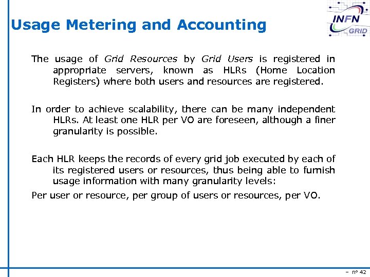 Usage Metering and Accounting The usage of Grid Resources by Grid Users is registered