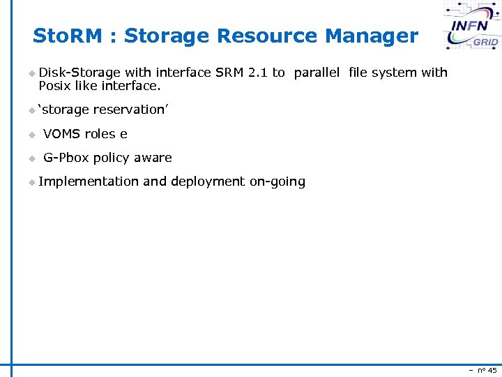 Sto. RM : Storage Resource Manager u Disk-Storage with interface SRM 2. 1 to