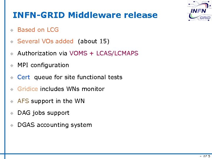 INFN-GRID Middleware release u Based on LCG u Several VOs added (about 15) u