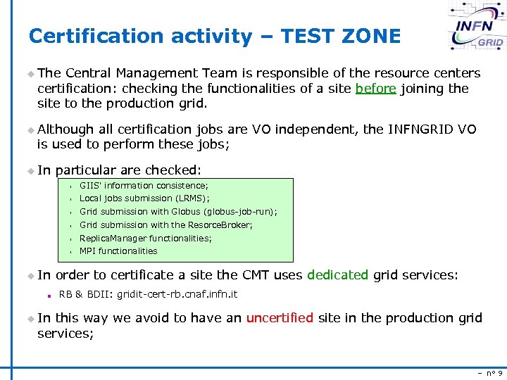 Certification activity – TEST ZONE u The Central Management Team is responsible of the