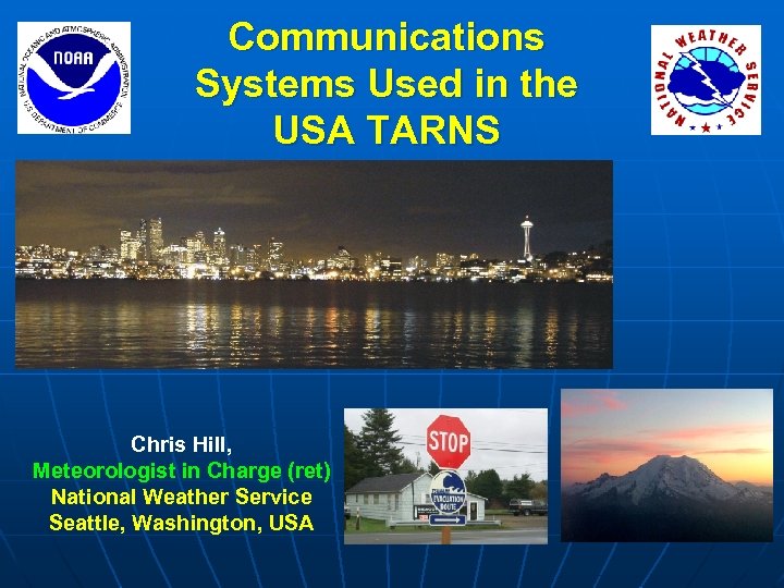 Communications Systems Used in the USA TARNS Chris Hill, Meteorologist in Charge (ret) National