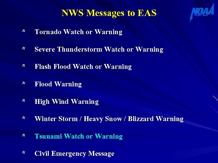 NWS Messages to EAS * Tornado Watch or Warning * Severe Thunderstorm Watch or