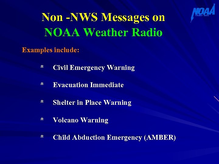 Non -NWS Messages on NOAA Weather Radio Examples include: * Civil Emergency Warning *