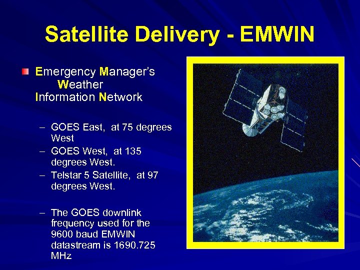 Satellite Delivery - EMWIN Emergency Manager’s Weather Information Network – GOES East, at 75