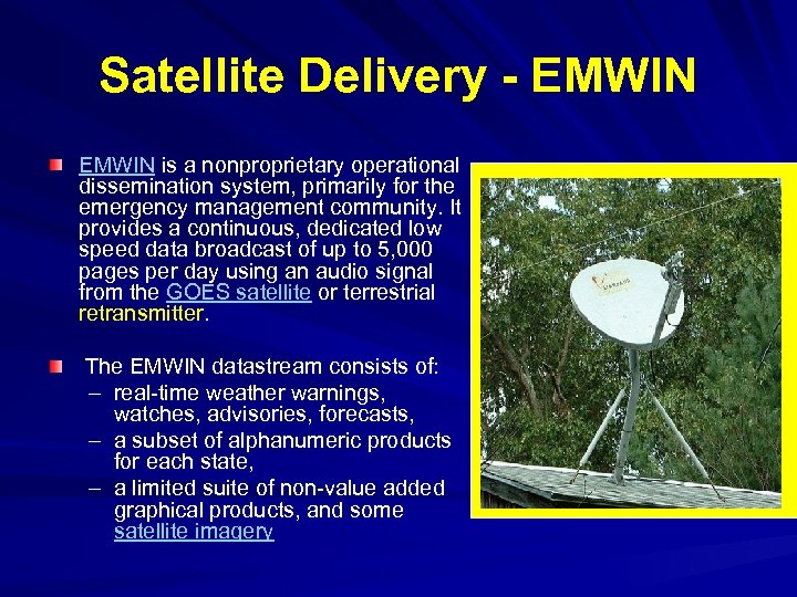 Satellite Delivery - EMWIN is a nonproprietary operational dissemination system, primarily for the emergency