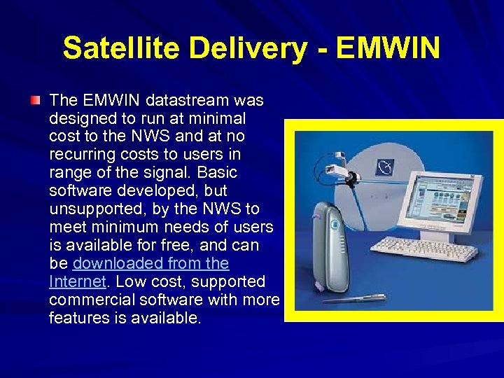 Satellite Delivery - EMWIN The EMWIN datastream was designed to run at minimal cost