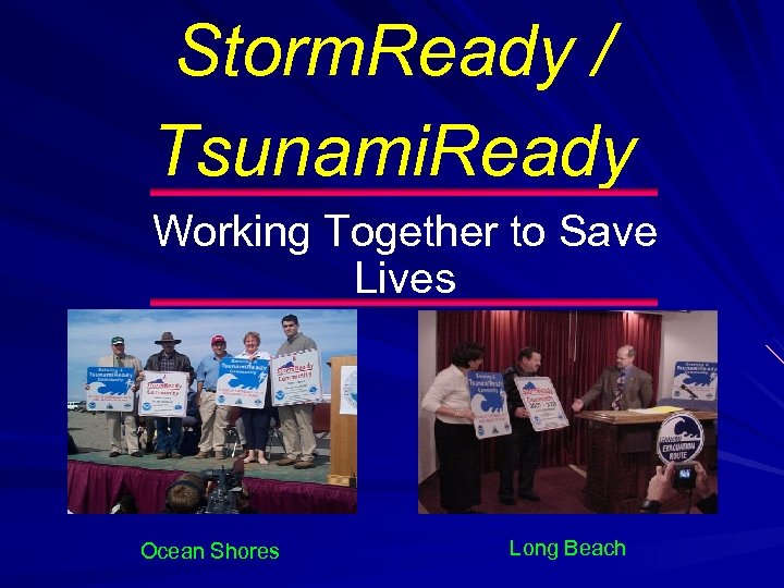 Storm. Ready / Tsunami. Ready Working Together to Save Lives Ocean Shores Long Beach