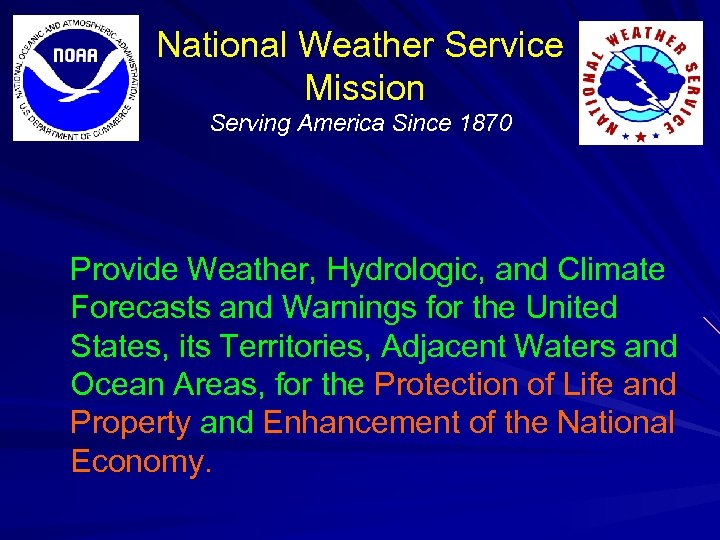 National Weather Service Mission Serving America Since 1870 Provide Weather, Hydrologic, and Climate Forecasts