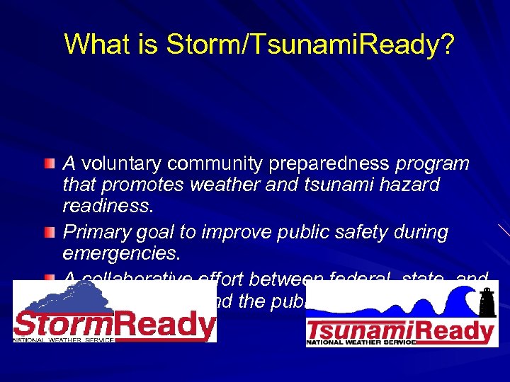 What is Storm/Tsunami. Ready? A voluntary community preparedness program that promotes weather and tsunami
