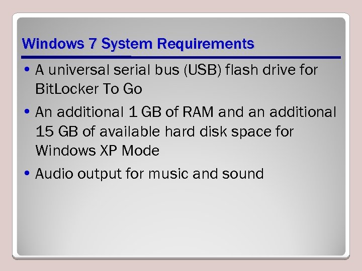 Windows 7 System Requirements • A universal serial bus (USB) flash drive for Bit.