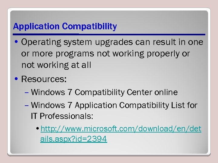 Application Compatibility • Operating system upgrades can result in one or more programs not