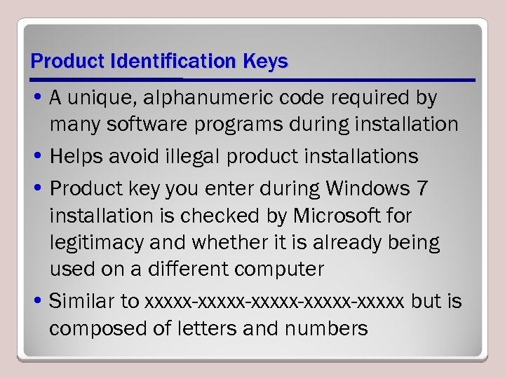 Product Identification Keys • A unique, alphanumeric code required by many software programs during