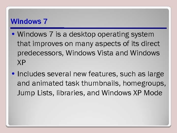 Windows 7 • Windows 7 is a desktop operating system that improves on many