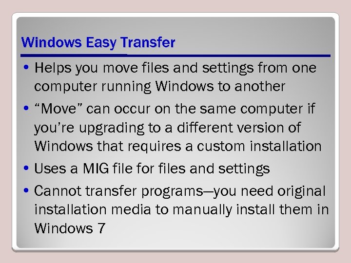 Windows Easy Transfer • Helps you move files and settings from one computer running