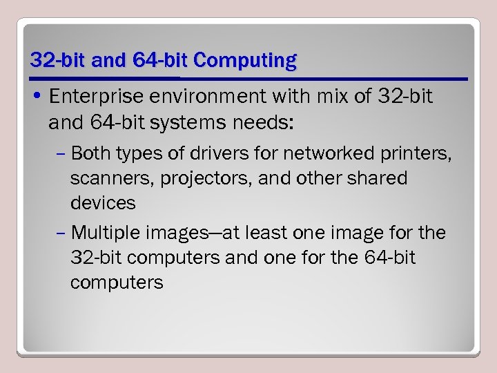 32 -bit and 64 -bit Computing • Enterprise environment with mix of 32 -bit