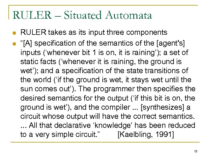 RULER – Situated Automata n n RULER takes as its input three components “[A]