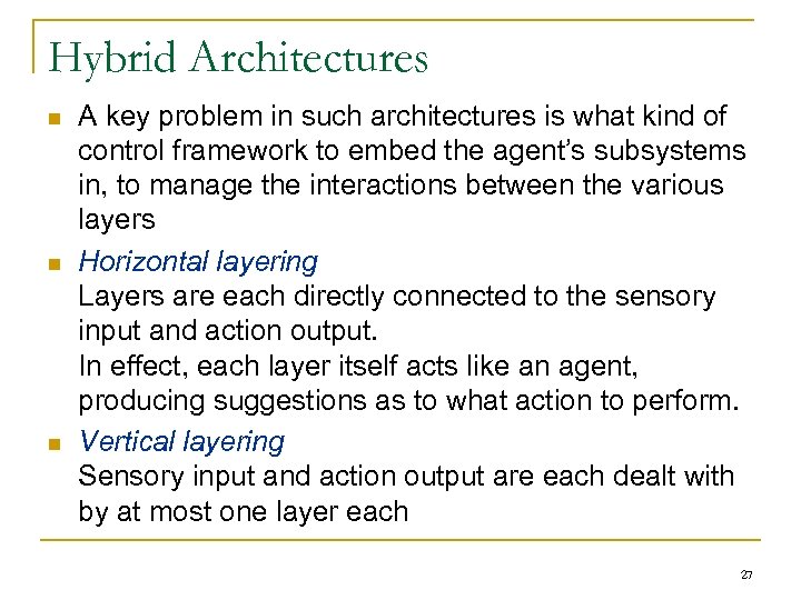 Hybrid Architectures n n n A key problem in such architectures is what kind