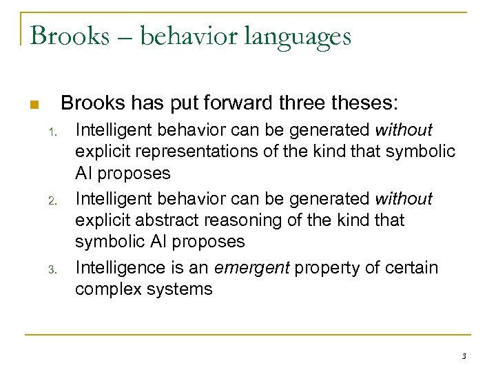 Brooks – behavior languages Brooks has put forward three theses: n 1. 2. 3.