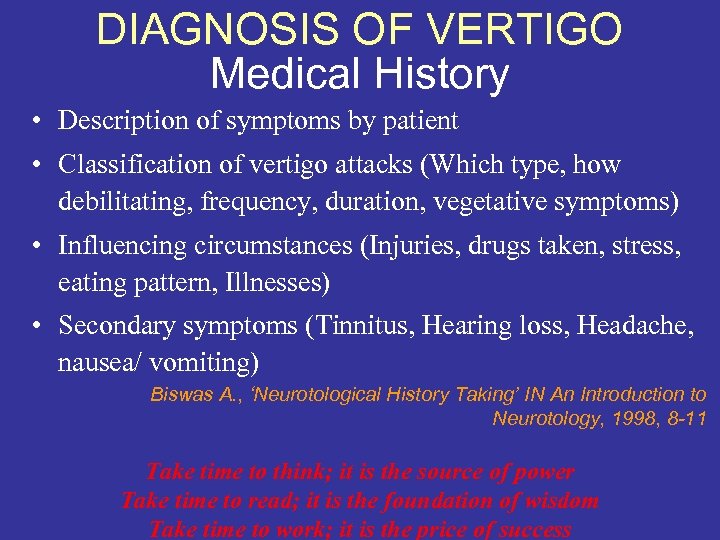 DIAGNOSIS OF VERTIGO Medical History • Description of symptoms by patient • Classification of