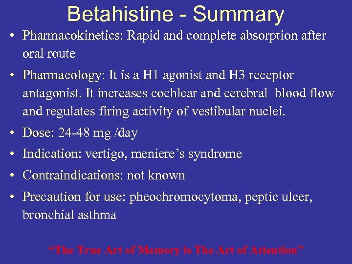 Betahistine - Summary • Pharmacokinetics: Rapid and complete absorption after oral route • Pharmacology: