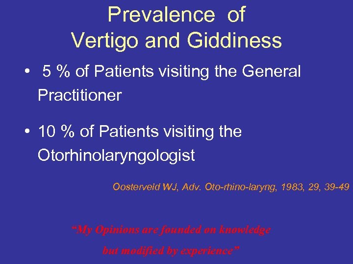 Prevalence of Vertigo and Giddiness • 5 % of Patients visiting the General Practitioner