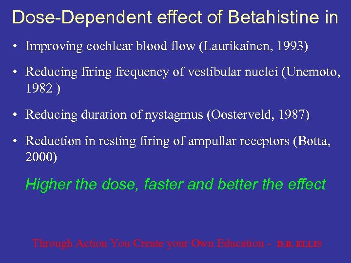 Dose-Dependent effect of Betahistine in • Improving cochlear blood flow (Laurikainen, 1993) • Reducing