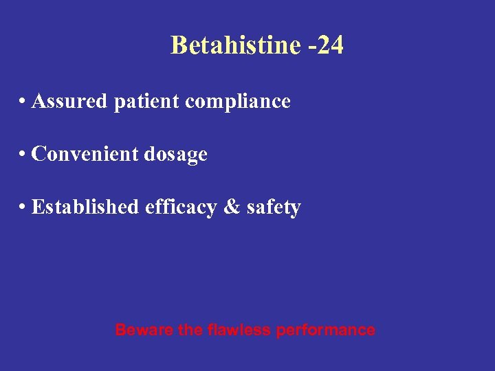 Betahistine -24 • Assured patient compliance • Convenient dosage • Established efficacy & safety